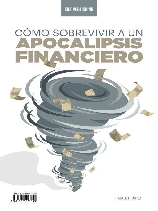 Title details for Cómo Sobrevivir a un Apocalipsis Financiero by Rafael E. López - Available